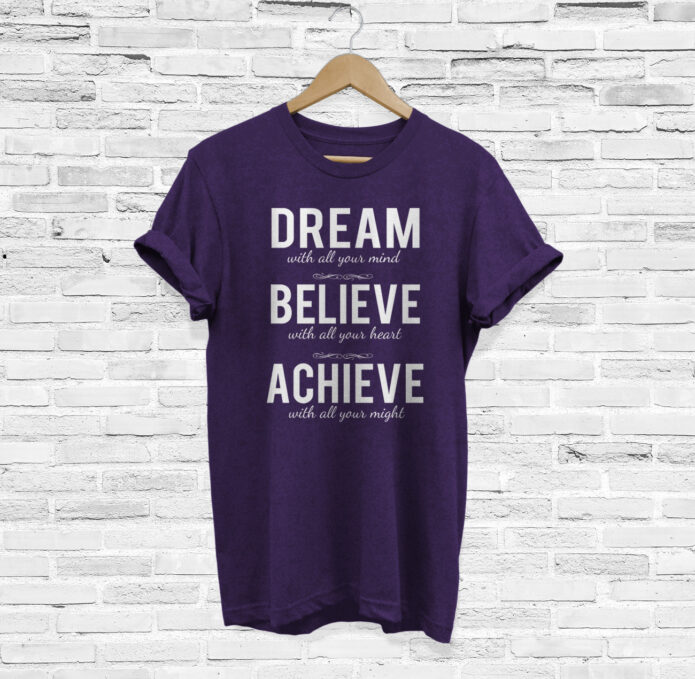 Dream Believe Achieve T-shirt Change Your Life